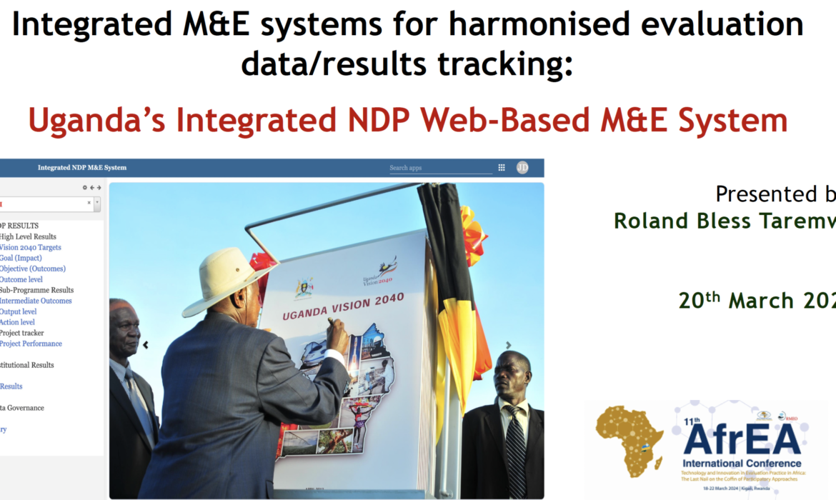 Integrated M&E systems for harmonised evaluation data/results tracking: Uganda’s Integrated NDP Web-Based M&E System – Presentation